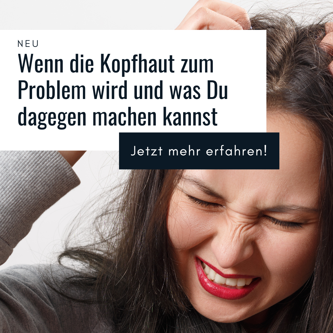 Wenn die Kopfhaut zum Problem wird und was Du dagegen machen kannst